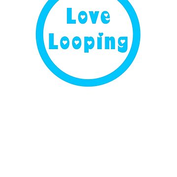 Artwork thumbnail, Love Looping - white text by DavidBurren