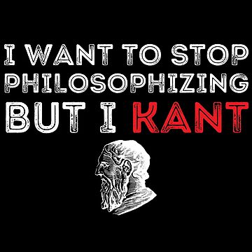 Vorschaubild zum Design I Want To Stop Philosophizing But I Kant Funny Philosopher von Menshop202020