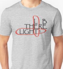 Let there be Light ! Unisex T-Shirt
