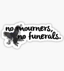Pegatina Sin dolientes, sin funerales: Seis de cuervos