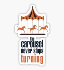 The carousel never stops turning Sticker