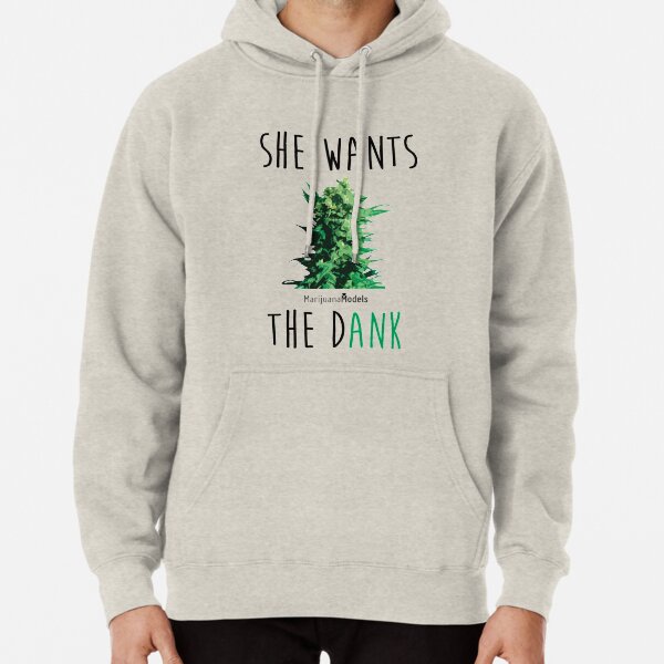 SHE WANTS THE Dank Pullover Hoodie