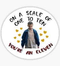 On a Scale of 1 to 10 Your an Eleven Stranger Things Sticker