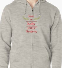 Have a Holly Jolly Christmas Zipped Hoodie