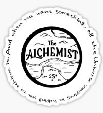 The Alchemist - "And when you want something, all the universe considers in helping you to achieve it". Sticker