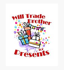 Will Trade Brother for Presents Funny Christmas kids Photographic Print