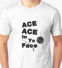 Volleyball Funny ACE ACE In Yo Face Unisex T-Shirt
