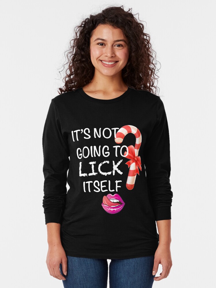 it's not going to lick itself candy cane shirt