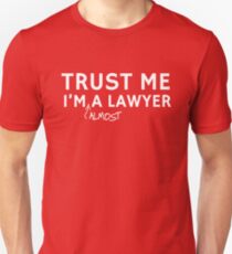 Trust Me I'm Almost A Lawyer Unisex T-Shirt