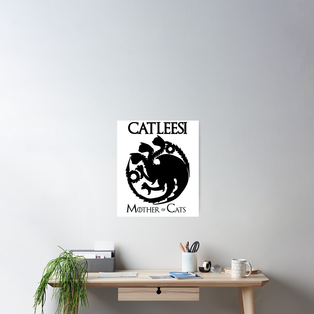 Catleesi - Mother of Cats - Game Of Thrones Inspired - Black Poster