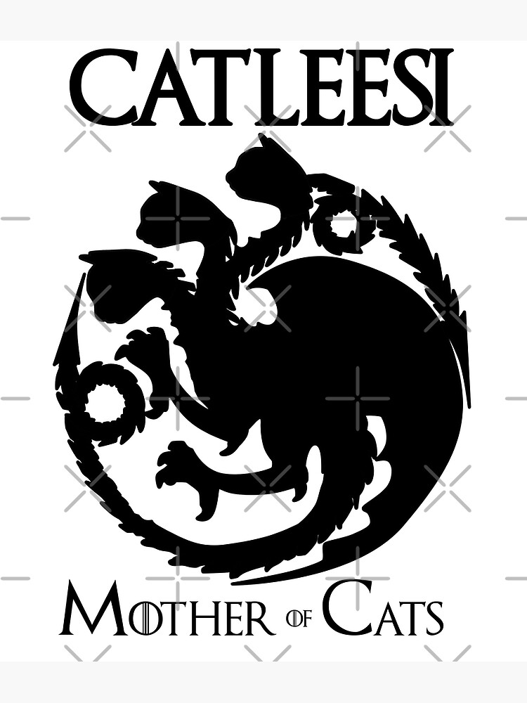 Catleesi - Mother of Cats - Game Of Thrones Inspired - Black by DylanJaimz