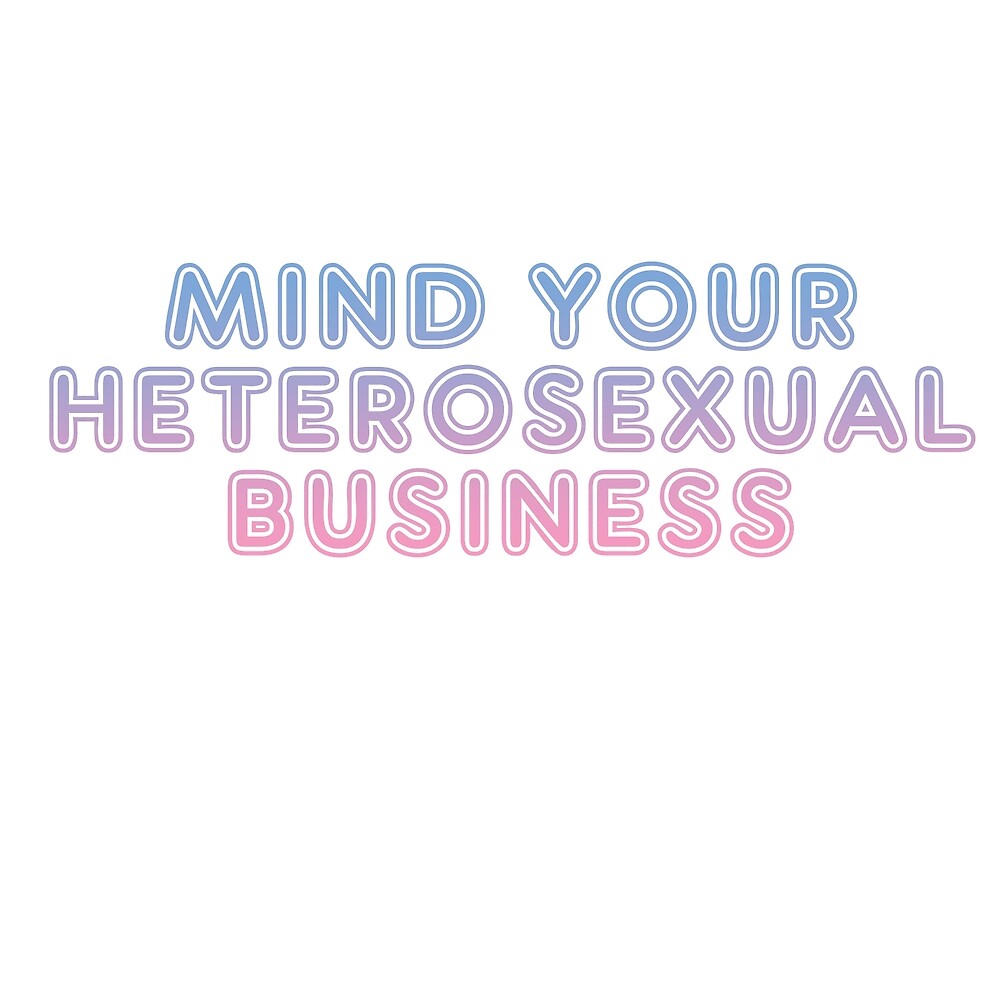your a heterosexual Your a heterosexual