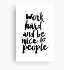 Work Hard and Be Nice to People Metal Print