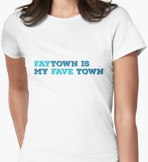 Faytown is my Fave Town Women's Fitted T-Shirt
