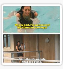 KIM THERE'S PEOPLE THAT ARE DYING MEME! Sticker