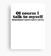 I Talk To Myself Metal Print