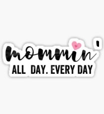 Mommin All Day Every Day Motherhood Mom Humor Shirt Sticker