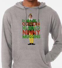 DON'T BE A COTTON HEADED NINNY MUGGINS Elf Christmas Movie Buddy Will Ferrell Funny Lightweight Hoodie