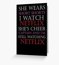 She Wears Short Shorts, I Watch Netflix Greeting Card