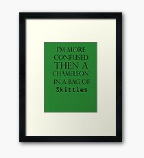 I'm More Confused Then A Chameleon In A Bag Of Skittles Framed Print