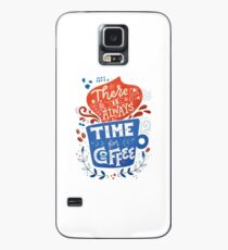 There is always time for coffee Case/Skin for Samsung Galaxy