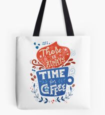 There is always time for coffee Tote Bag