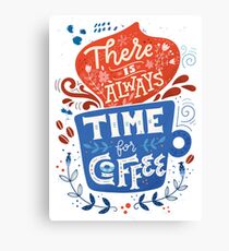 There is always time for coffee Canvas Print