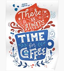There is always time for coffee Poster