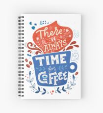 There is always time for coffee Spiral Notebook