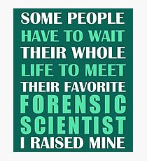 Forensic Scientist I Raised Mine Photographic Print