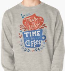 There is always time for coffee Pullover