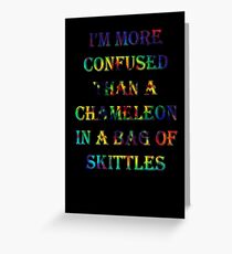 I'm More Confused Than A Chameleon In A Bag Of Skittles Greeting Card
