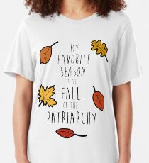 My Favorite Season Is The Fall Of The Patriarchy Slim Fit T-Shirt