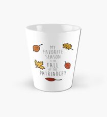 My Favorite Season Is The Fall Of The Patriarchy Tall Mug