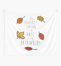My Favorite Season Is The Fall Of The Patriarchy Wall Tapestry