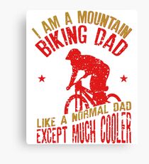 I Am A Mountain Biking Dad For Cyclist Lovers Canvas Print