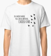 choose kind - inspirational quote Classic T-Shirt