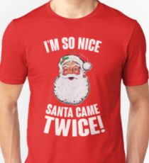 I'm So Nice Santa Came Twice! Slim Fit T-Shirt