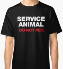 Service Animal Tshirt - Service Animal. Do Not Pet. - Humor Tshirt Classic T-Shirt