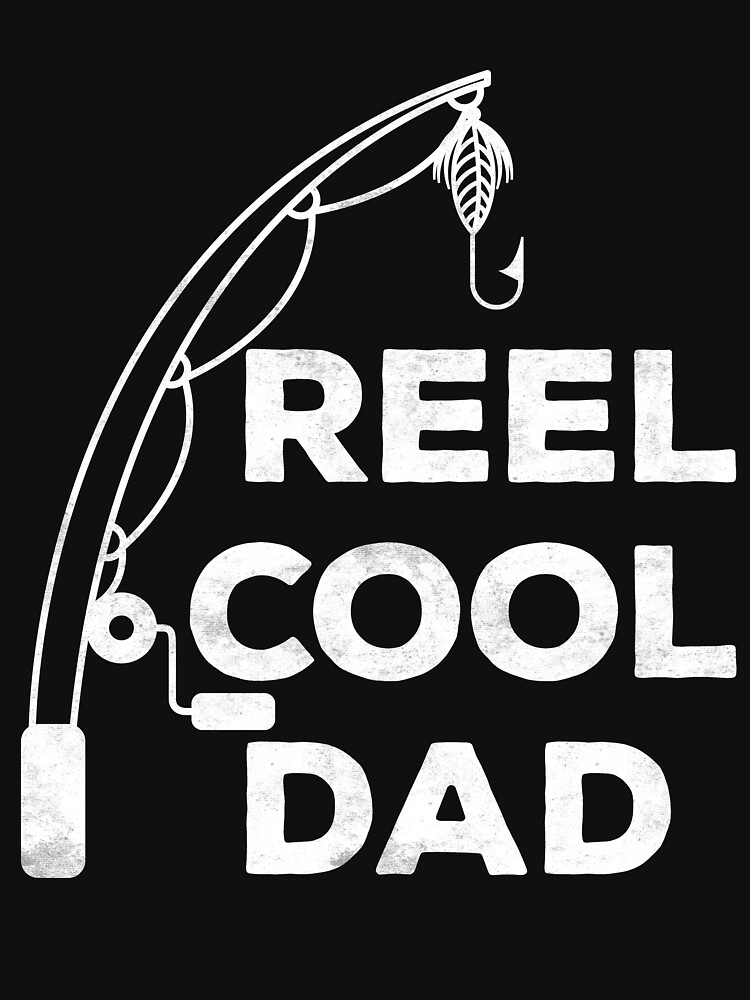 "Reel Cool Dad" T-shirt by deepstone | Redbubble