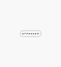 Stressed Sticker