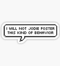 i will not jodie foster this kind of behavior Sticker