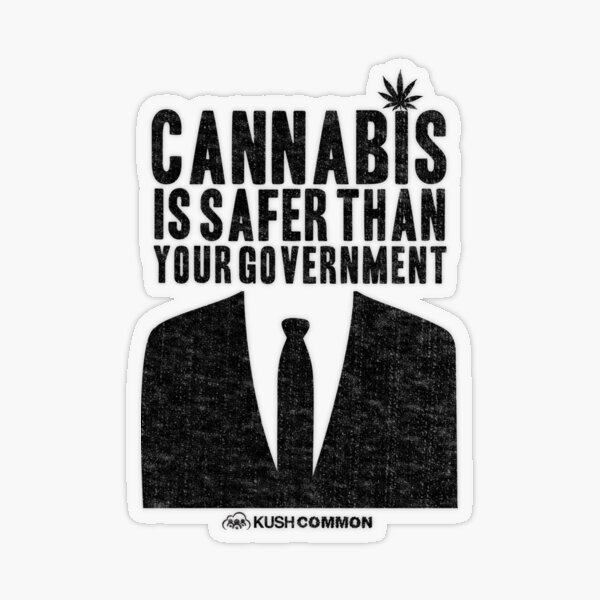 Cannabis is Safer Than Your Government Transparent Sticker