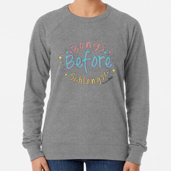 Bongs Before Schlongs Lightweight Sweatshirt