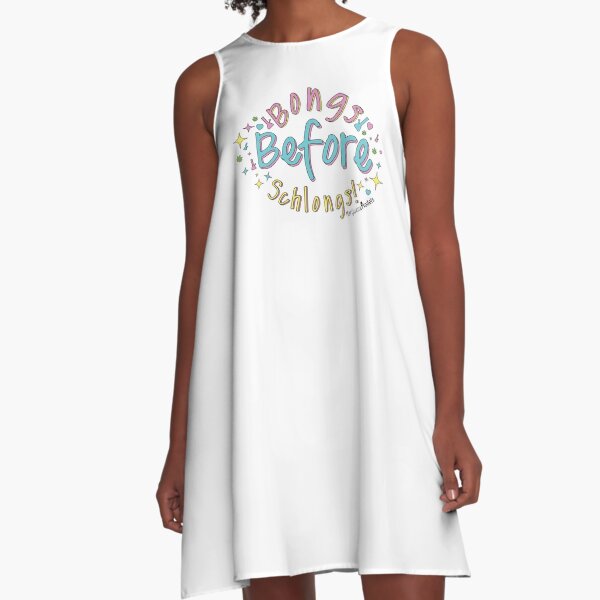 Bongs Before Schlongs A-Line Dress