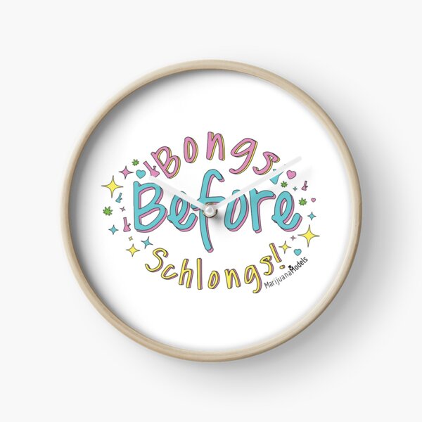 Bongs Before Schlongs Clock