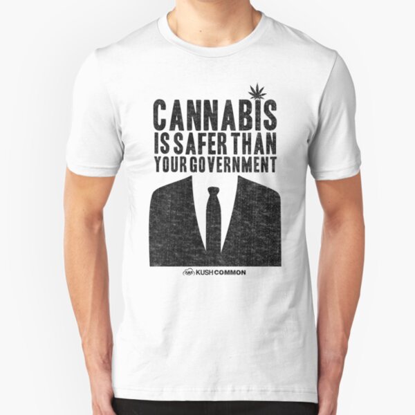 Cannabis is Safer Than Your Government Slim Fit T-Shirt