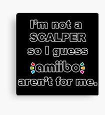 Amiibo - I'm not a scalper so I guess Amiibo aren't for me Canvas Print