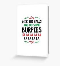 Deck The Halls And Do Some Burpees v2 (Christmas Gym Workout) Greeting Card