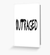 outraged Greeting Card